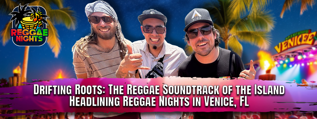 Drifting Roots: The Reggae Soundtrack of the Island - Headlining Reggae Nights in Venice, FL