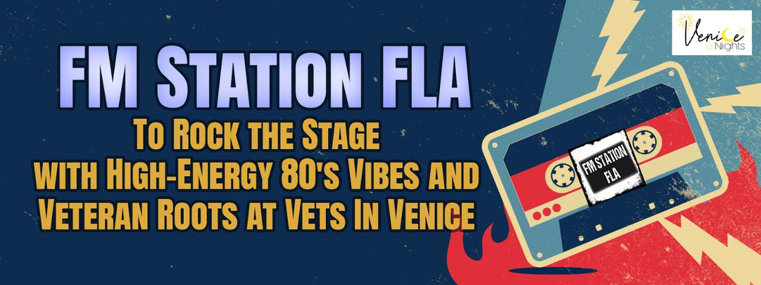 FM Station FLA To Rock the Stage with High-Energy 80's Vibes and Veteran Roots at Vets In Venice on November 9, 2024