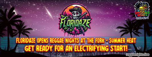 Floridaze Opens Reggae Nights at The Fork - Summer Heat: Get Ready for an Electrifying Start!