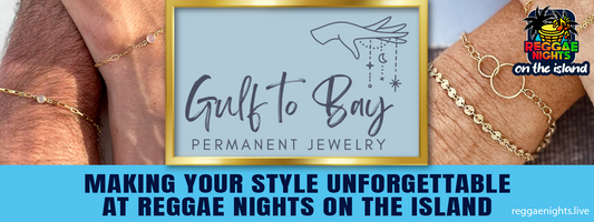 Gulf to Bay Permanent Jewelry: Making Your Style Unforgettable at Reggae Nights on the Island