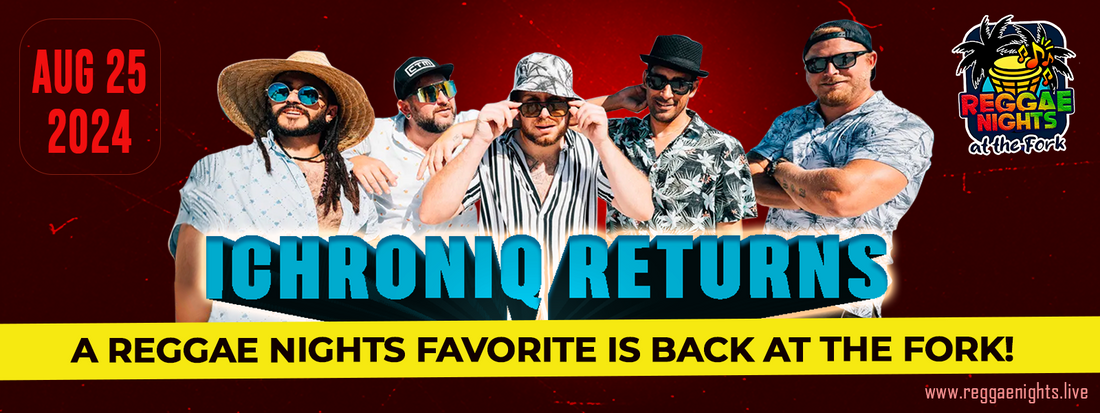 Ichroniq Returns: A Reggae Nights Favorite is Back at The Fork!