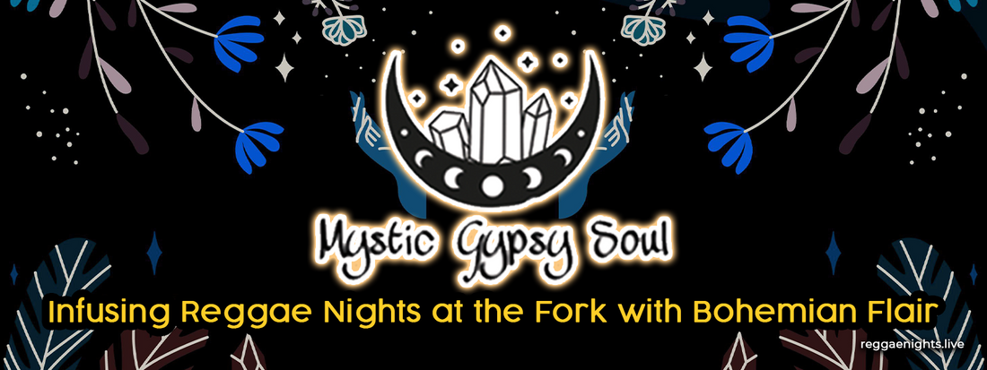 Mystic Gypsy Soul, LLC: Infusing Reggae Nights at the Fork with Bohemian Flair