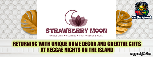 Strawberry Moon: Returning with Unique Home Decor and Creative Gifts at Reggae Nights on the Island