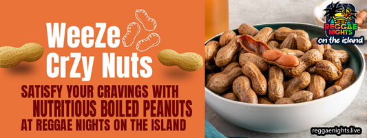 WeeZe CrZy Nuts: Satisfy Your Cravings with Nutritious Boiled Peanuts at Reggae Nights on the Island