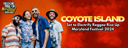 Coyote Island Set to Electrify Reggae Rise Up Maryland Festival 2024