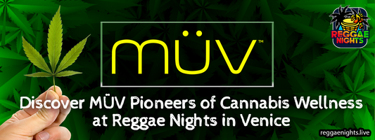 Discover MÜV: Pioneers of Cannabis Wellness at Reggae Nights in Venice