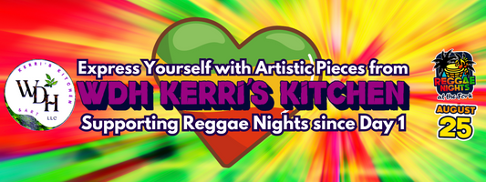 Express Yourself with Artistic Pieces from WDH Kerri's Kitchen - Supporting Reggae Nights since Day 1