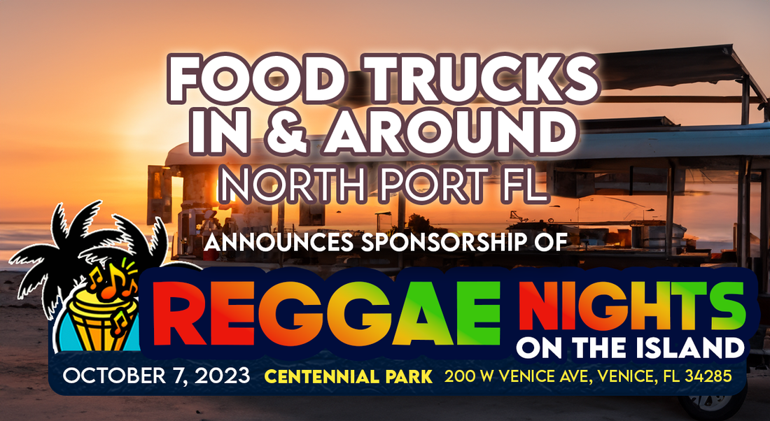 Uniting Flavor and Rhythm: Food Trucks in and Around North Port FL Join the Reggae Nights in October