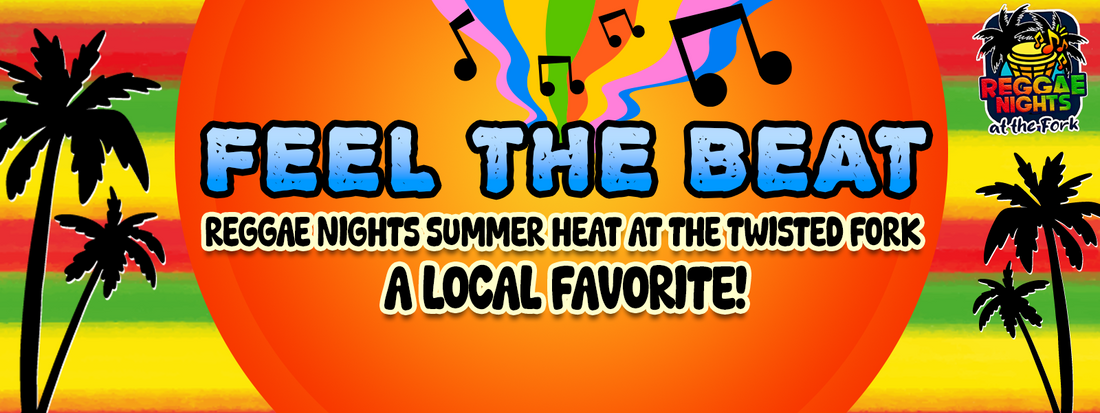 Feel the Beat: Reggae Nights Summer Heat at The Twisted Fork, a Local Favorite!