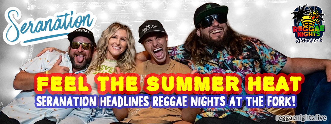 Feel the Summer Heat: Seranation Headlines Reggae Nights at The Fork!