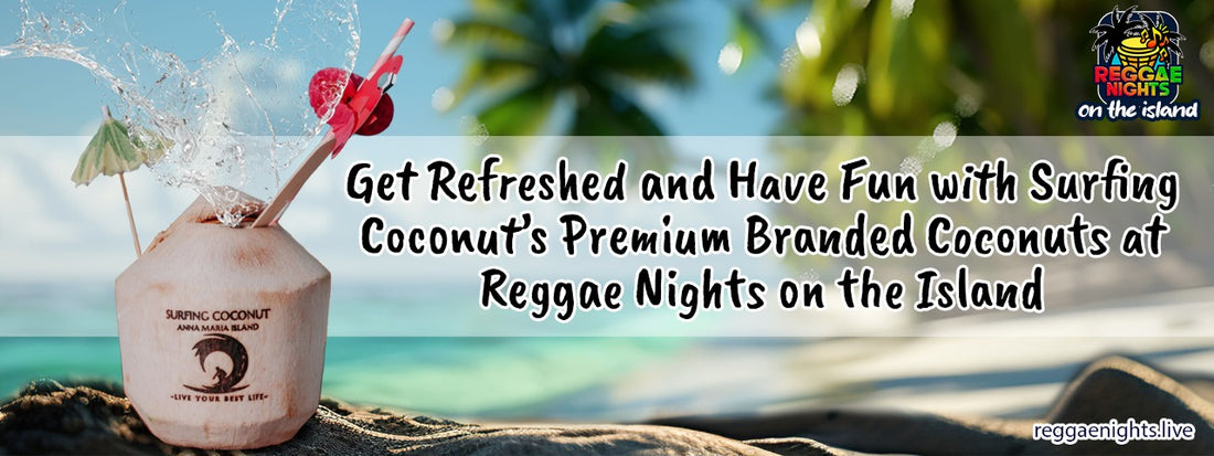 Get Refreshed and Have Fun with Surfing Coconut’s Premium Branded Coconuts at Reggae Nights on the Island