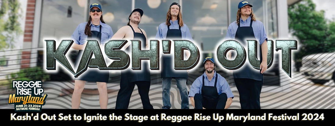 Kash'd Out Set to Ignite the Stage at Reggae Rise Up Maryland Festival 2024