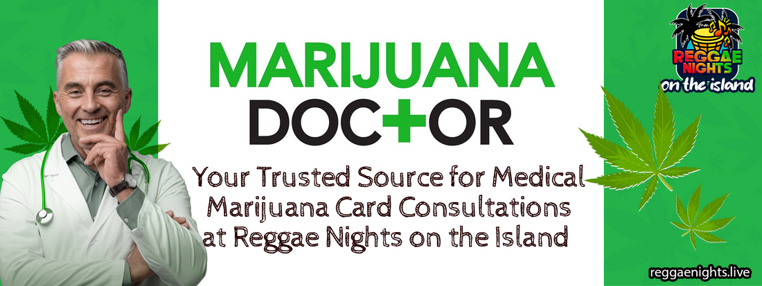 Marijuana Doctor: Your Trusted Source for Medical Marijuana Card Consultations at Reggae Nights on the Island