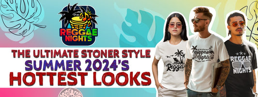The Stoner’s Guide to Looking Good: Reggae Nights' 2024 Summer Heat Fashion Line