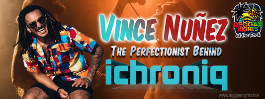 PART 1 - Vince Nunez: The Perfectionist Behind Ichroniq