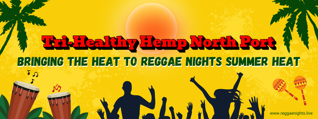 Tri-Healthy Hemp North Port: Bringing the Heat to Reggae Nights Summer Heat
