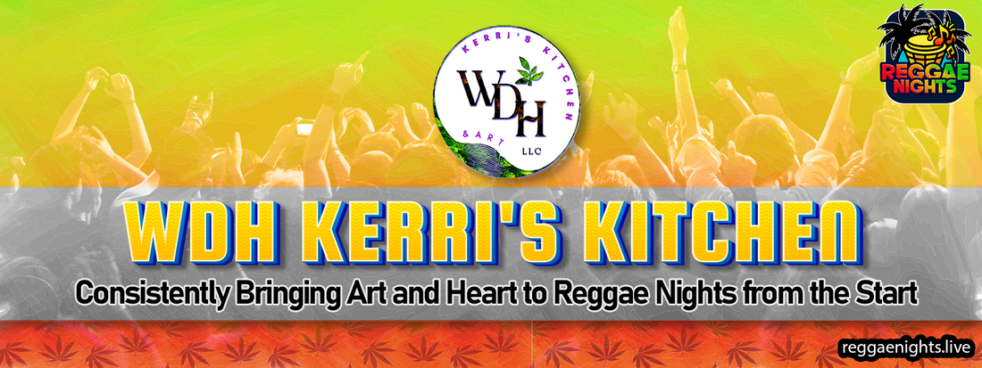 WdH Kerri's Kitchen: Consistently Bringing Art and Heart to Reggae Nights from the Start