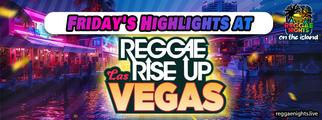 Part 2: Reggae Rise Up Las Vegas: Start Your Weekend Right - Friday's Highlights at Reggae Rise Up Las Vegas